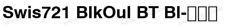 Swis721 BlkOul BT Bl字体转换